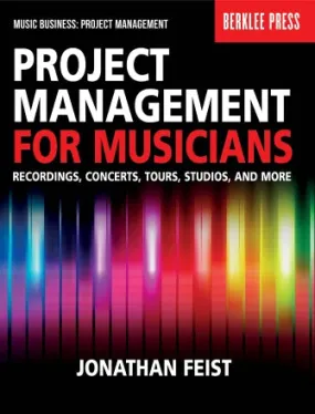 Berklee Press Project Management for Musicians: Recordings, Concerts, Tours, Studios, and More